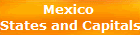 Mexico 
States and Capitals